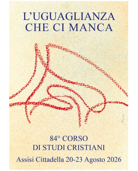L'uguaglianza che ci manca -84° Corso di Studi Cristiani - Cittadella Laudato si' di Assisi, 20-23 agosto 2026